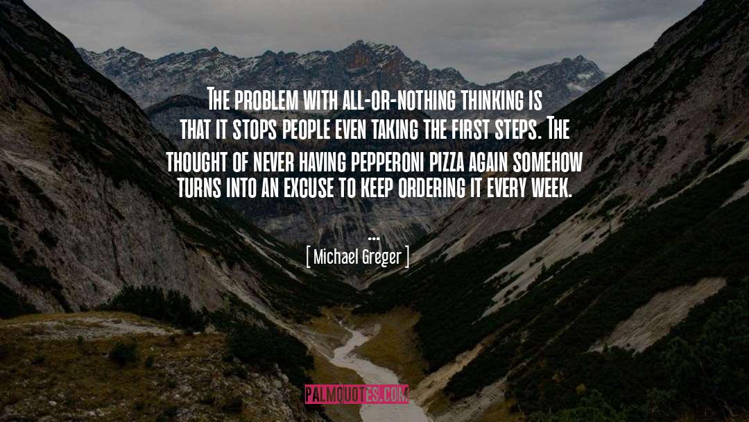 Michael Greger Quotes: The problem with all-or-nothing thinking