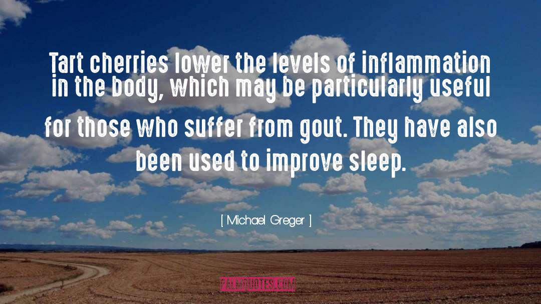 Michael Greger Quotes: Tart cherries lower the levels