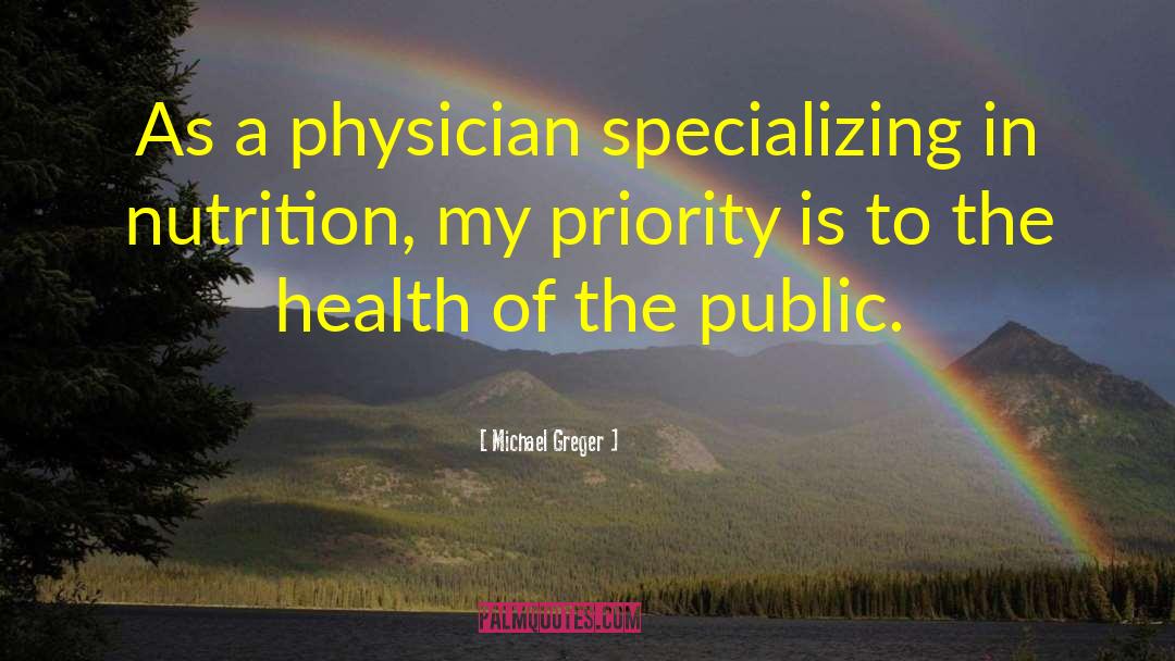 Michael Greger Quotes: As a physician specializing in