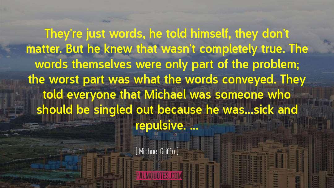 Michael Griffo Quotes: They're just words, he told