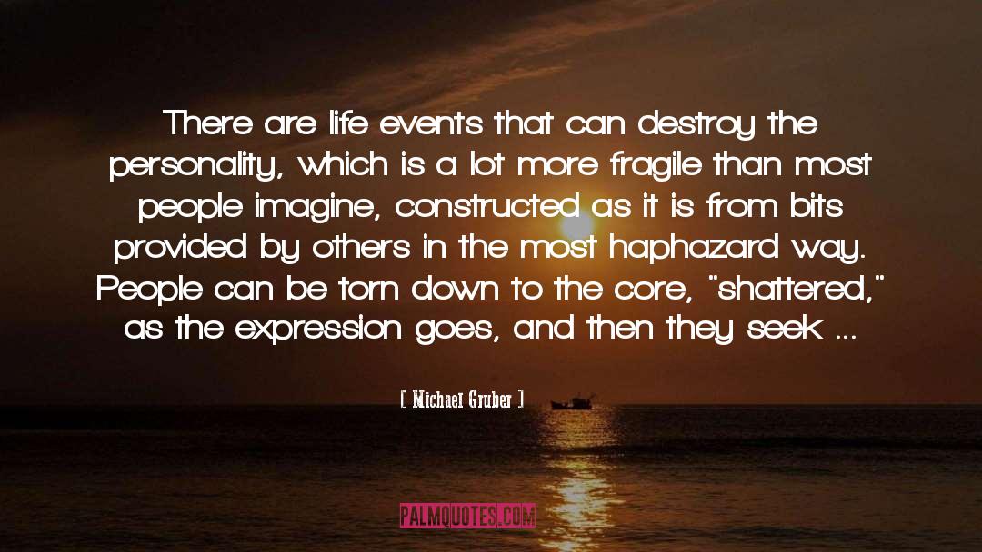 Michael Gruber Quotes: There are life events that
