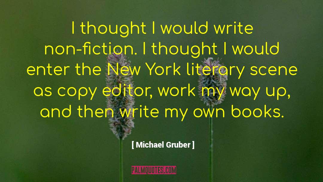 Michael Gruber Quotes: I thought I would write