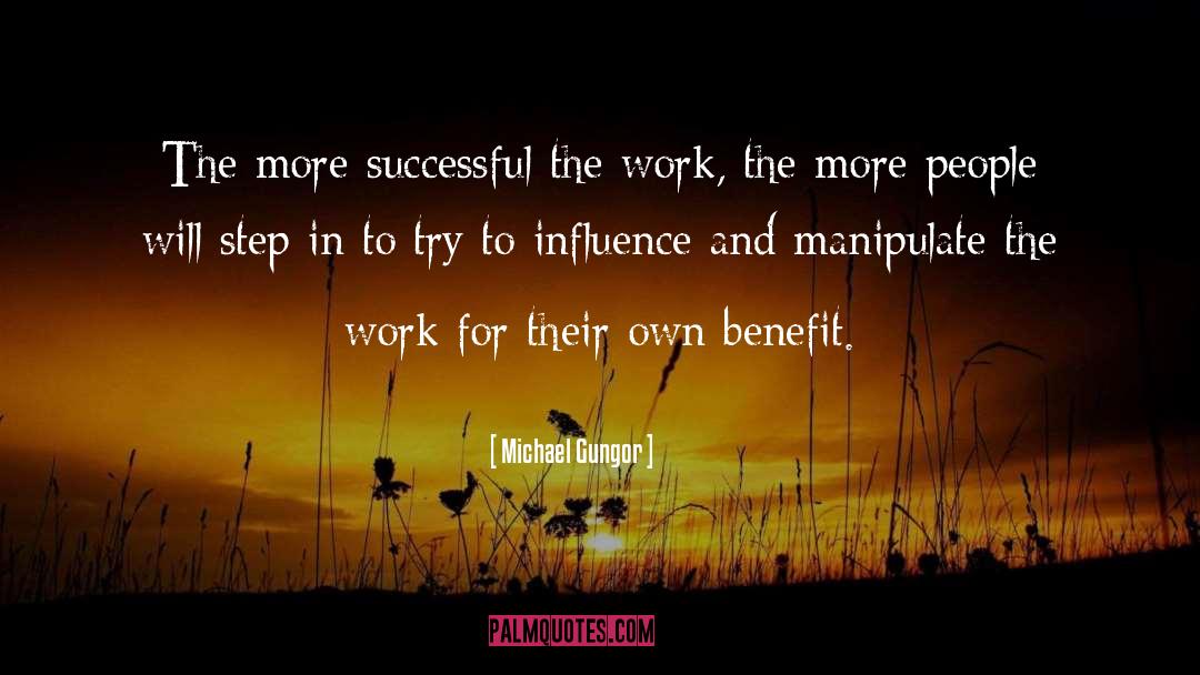 Michael Gungor Quotes: The more successful the work,