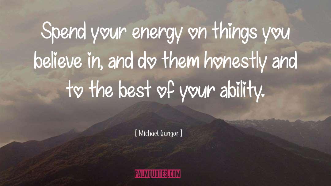 Michael Gungor Quotes: Spend your energy on things