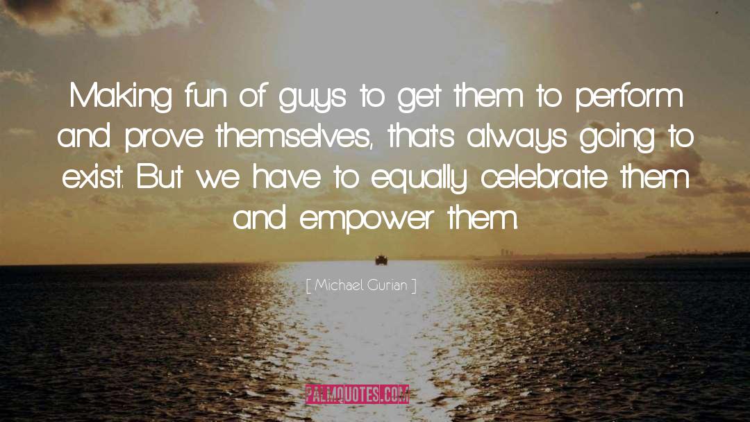 Michael Gurian Quotes: Making fun of guys to