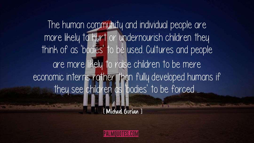 Michael Gurian Quotes: The human community and individual