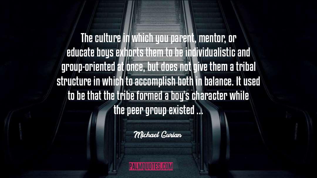 Michael Gurian Quotes: The culture in which you