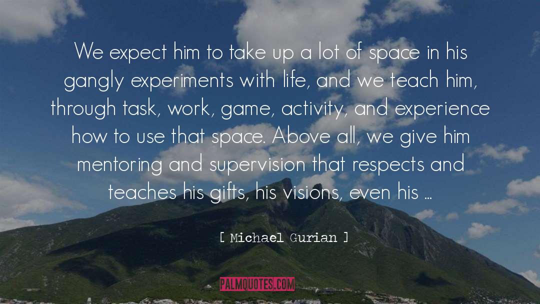 Michael Gurian Quotes: We expect him to take