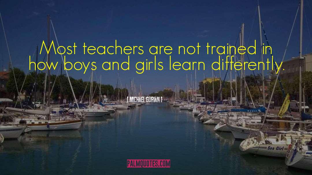 Michael Gurian Quotes: Most teachers are not trained