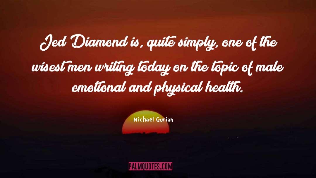 Michael Gurian Quotes: Jed Diamond is, quite simply,