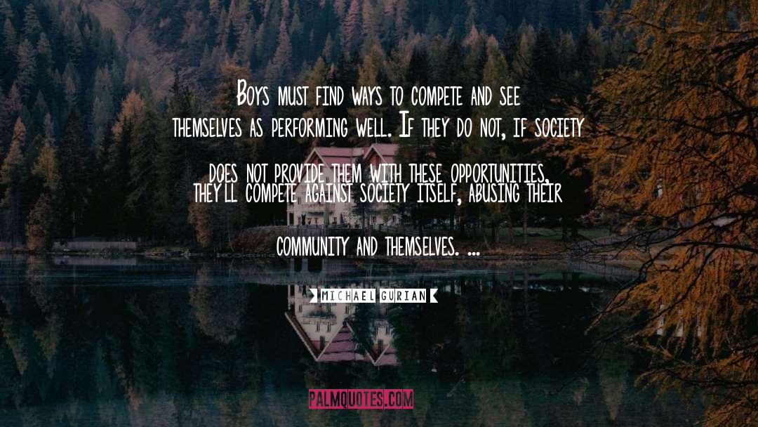 Michael Gurian Quotes: Boys must find ways to