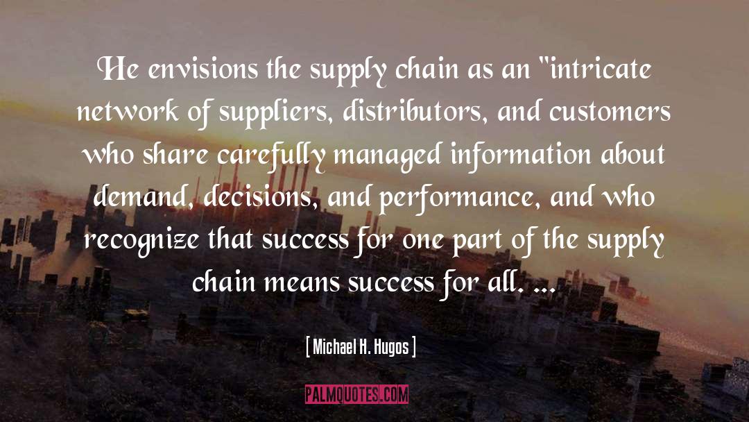 Michael H. Hugos Quotes: He envisions the supply chain