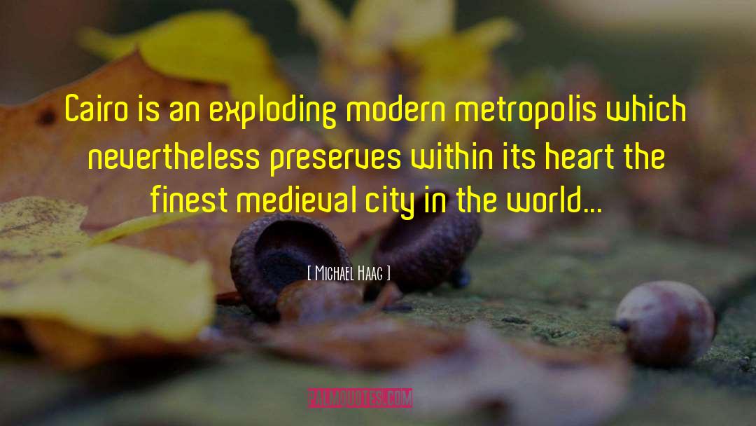 Michael Haag Quotes: Cairo is an exploding modern