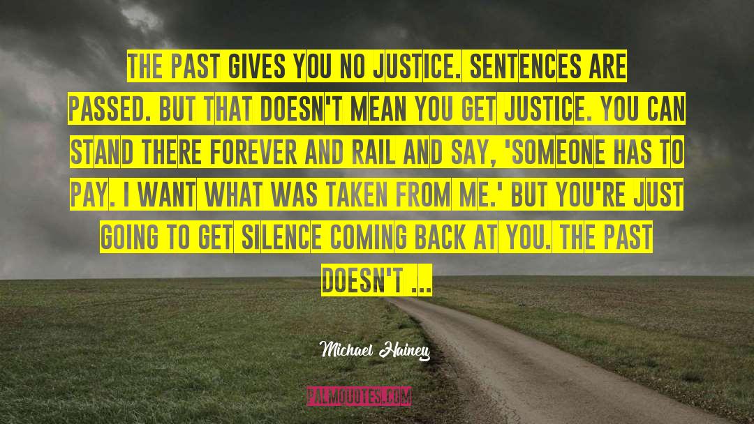 Michael Hainey Quotes: The past gives you no