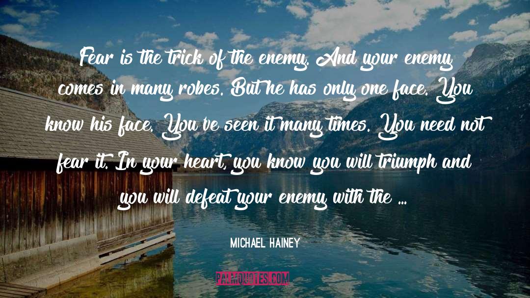 Michael Hainey Quotes: Fear is the trick of