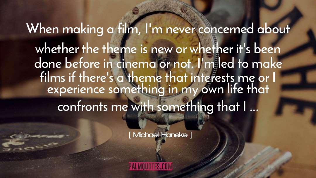 Michael Haneke Quotes: When making a film, I'm