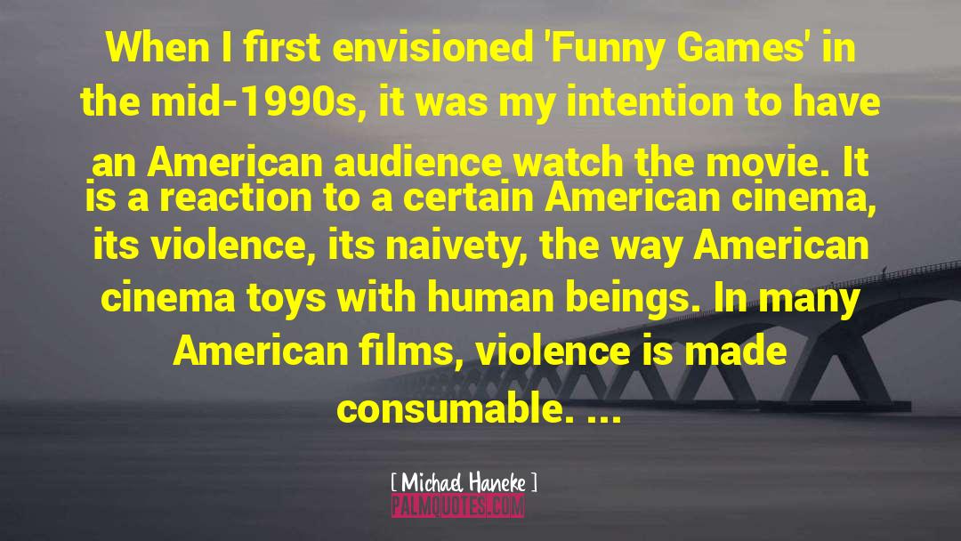 Michael Haneke Quotes: When I first envisioned 'Funny