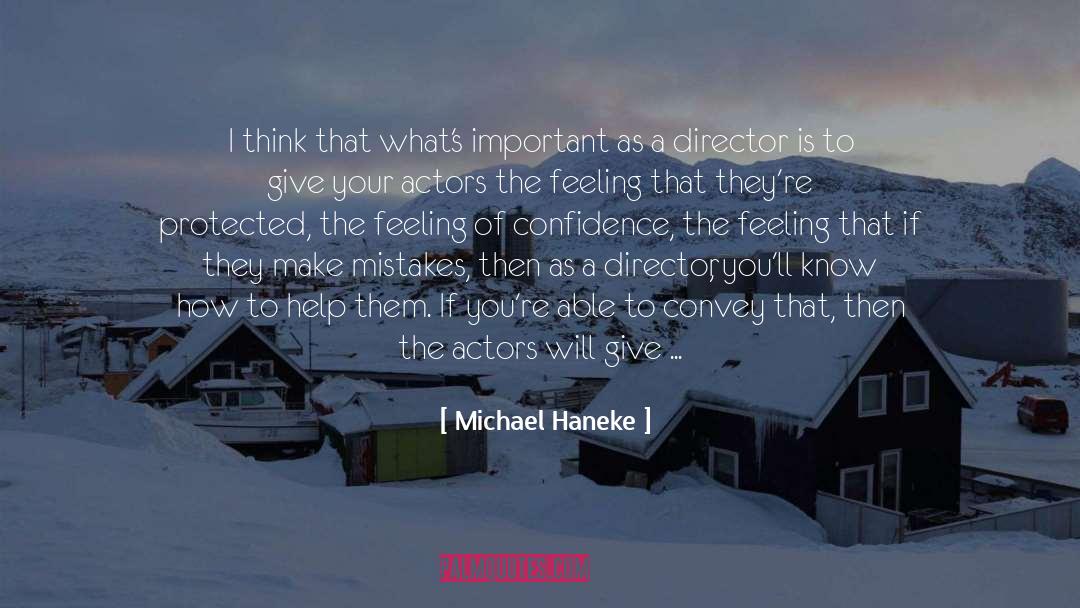 Michael Haneke Quotes: I think that what's important