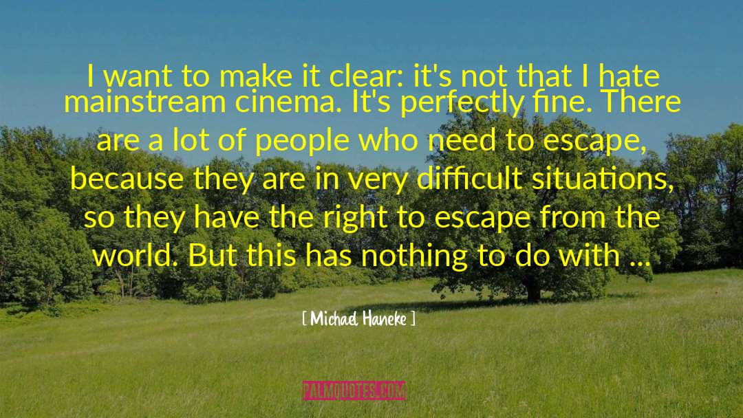 Michael Haneke Quotes: I want to make it