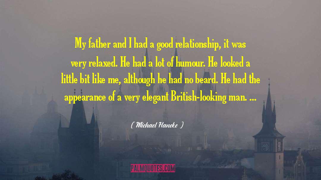 Michael Haneke Quotes: My father and I had