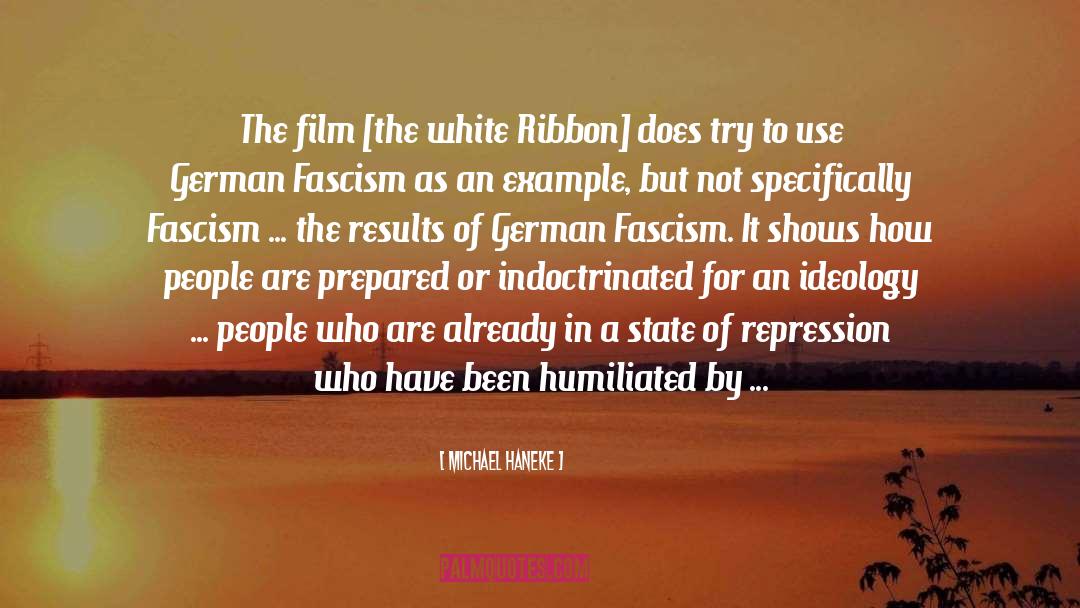 Michael Haneke Quotes: The film [the white Ribbon]