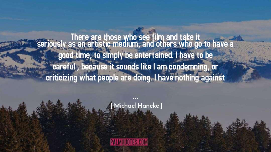 Michael Haneke Quotes: There are those who see