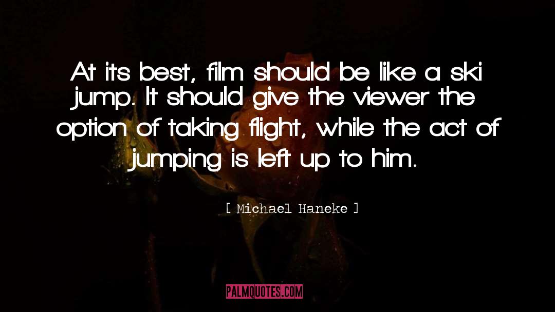 Michael Haneke Quotes: At its best, film should