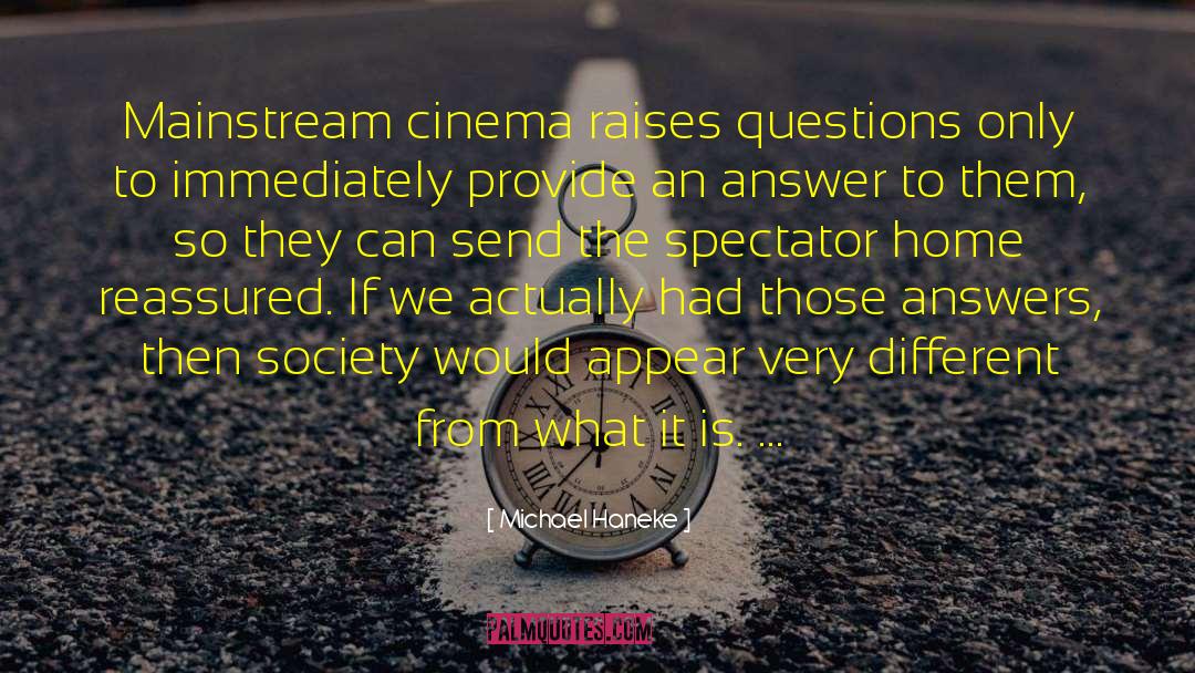 Michael Haneke Quotes: Mainstream cinema raises questions only