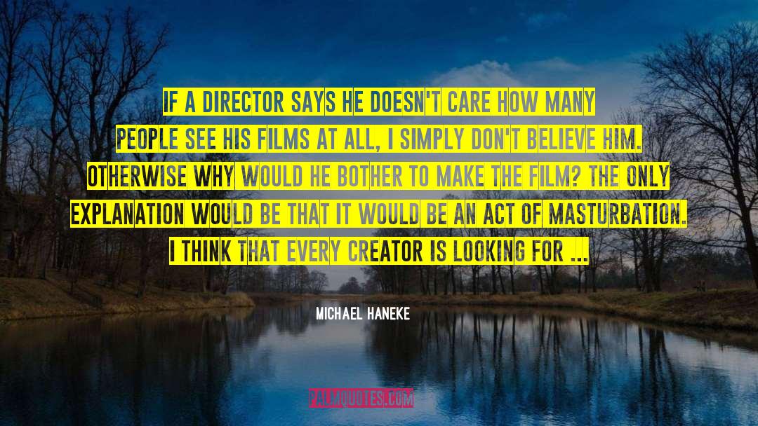 Michael Haneke Quotes: If a director says he