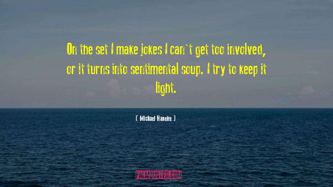 Michael Haneke Quotes: On the set I make