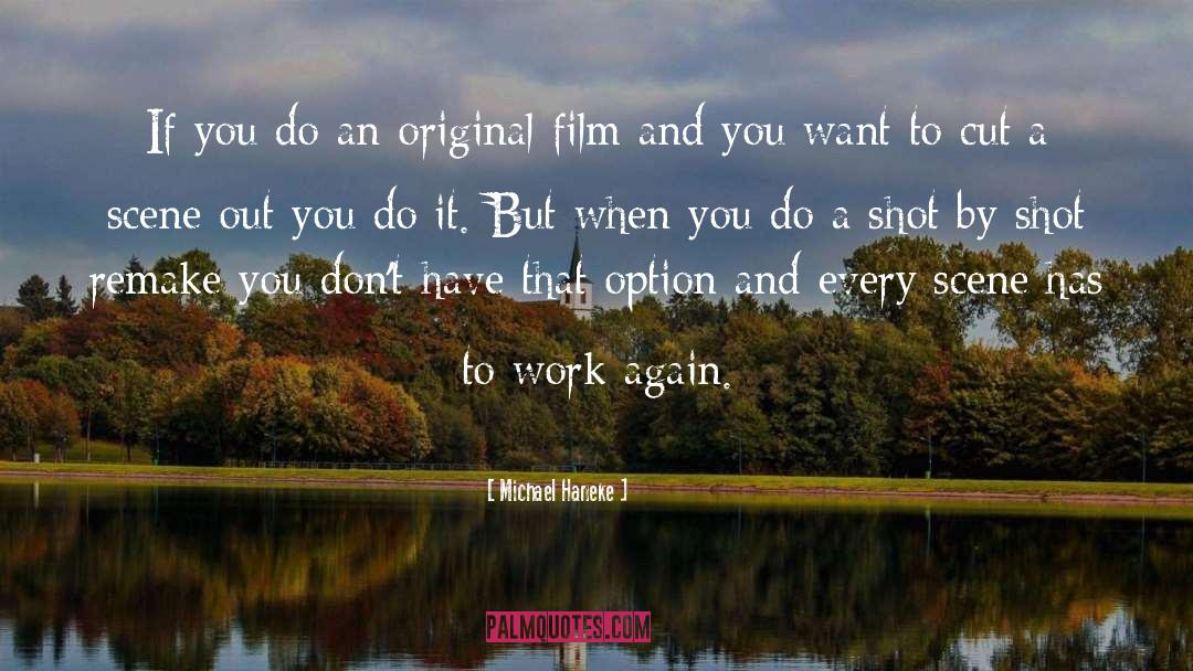 Michael Haneke Quotes: If you do an original