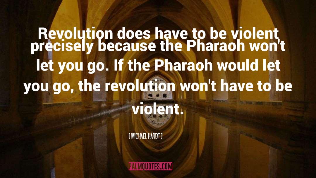 Michael Hardt Quotes: Revolution does have to be