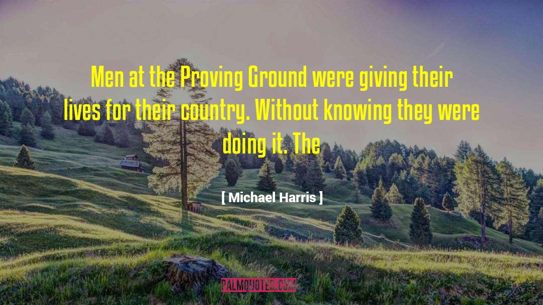 Michael Harris Quotes: Men at the Proving Ground