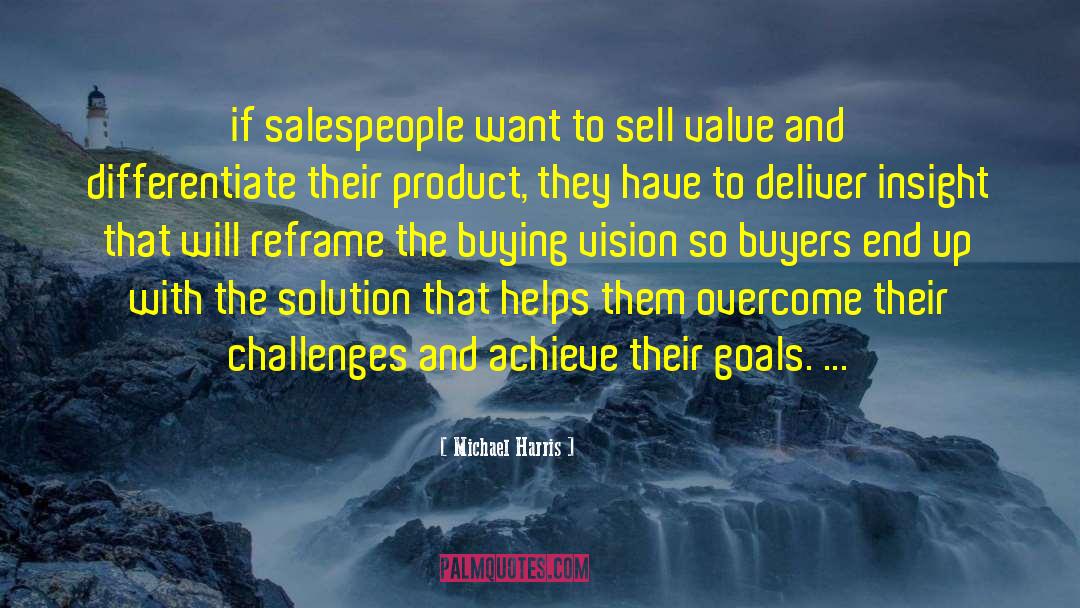 Michael Harris Quotes: if salespeople want to sell