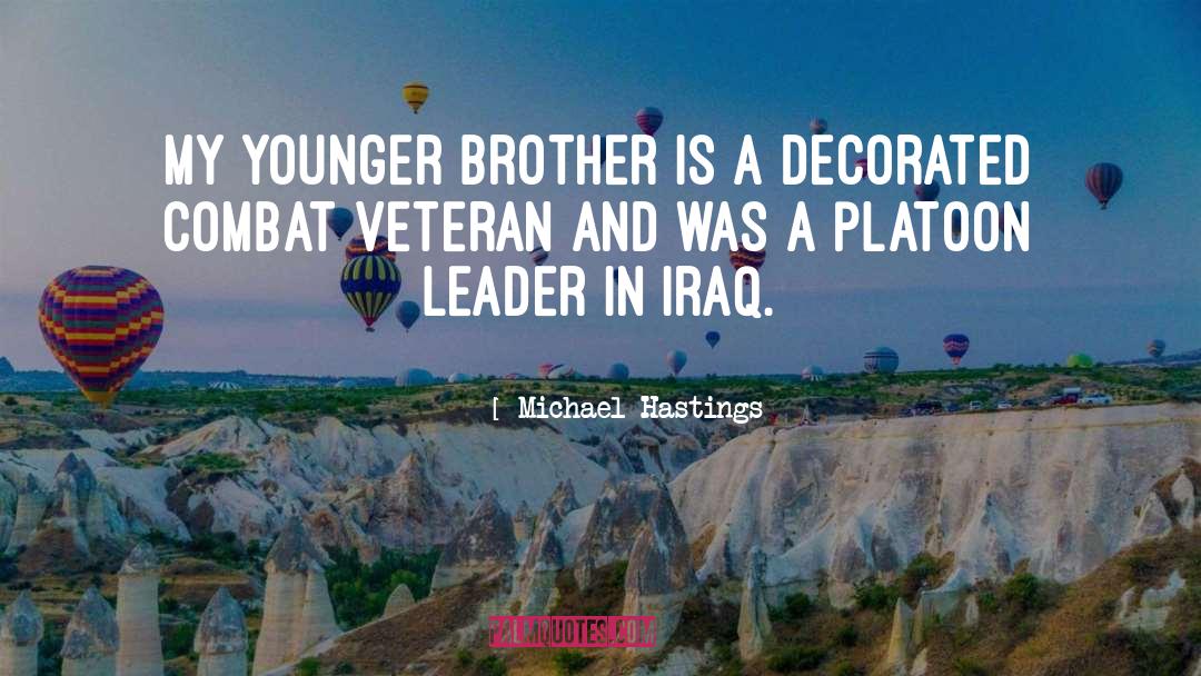 Michael Hastings Quotes: My younger brother is a