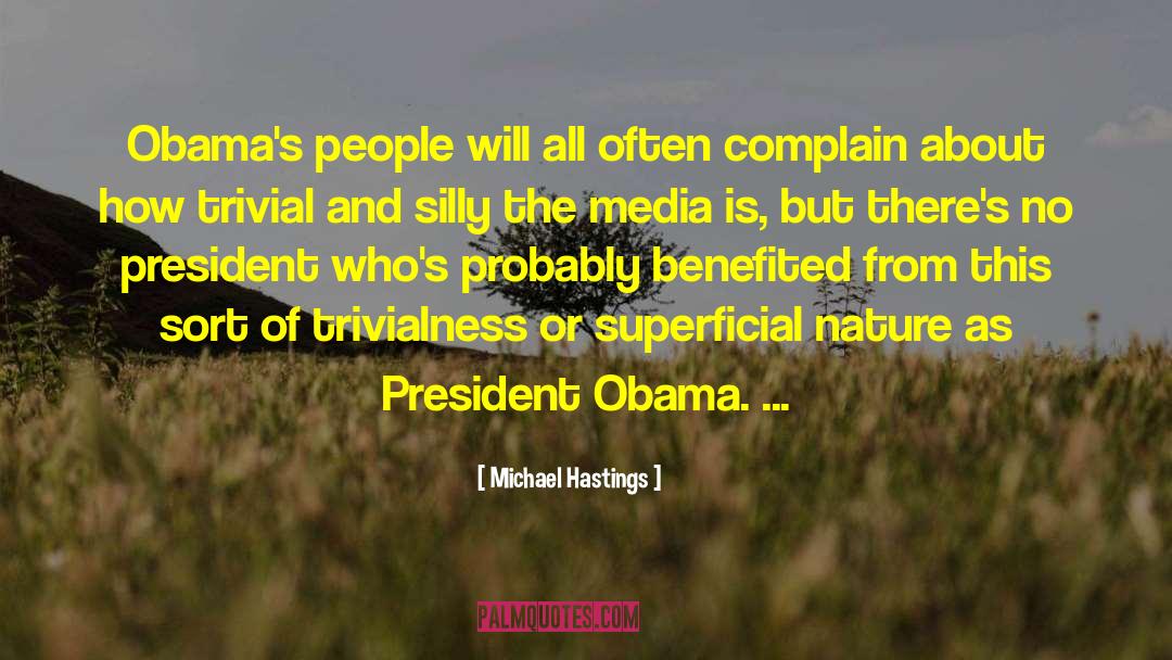 Michael Hastings Quotes: Obama's people will all often