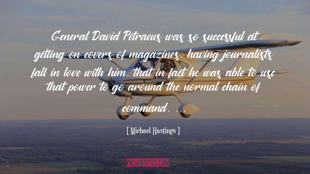 Michael Hastings Quotes: General David Petraeus was so