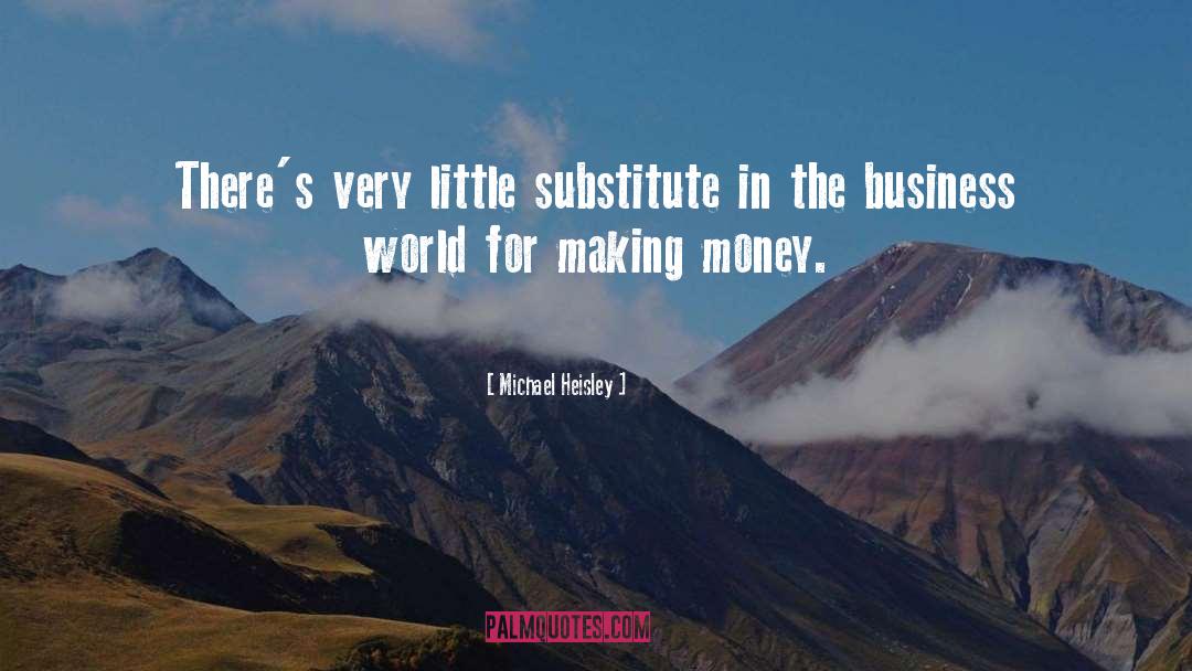Michael Heisley Quotes: There's very little substitute in