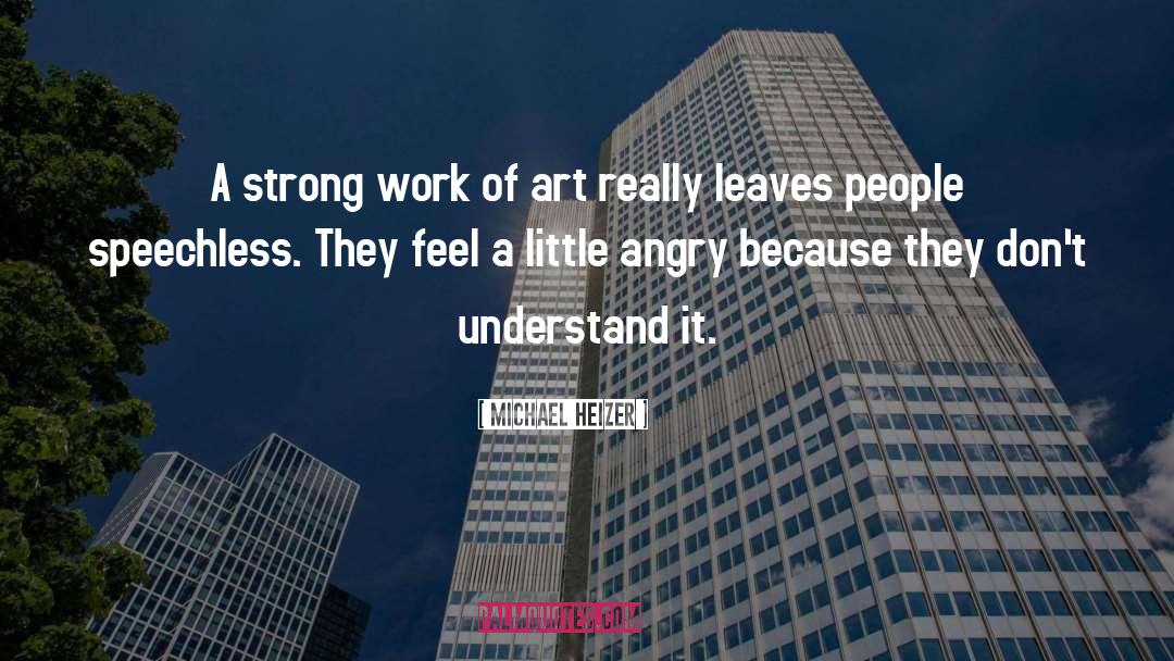 Michael Heizer Quotes: A strong work of art