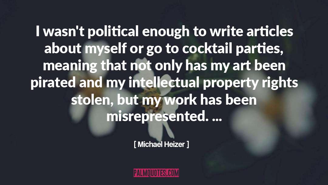 Michael Heizer Quotes: I wasn't political enough to