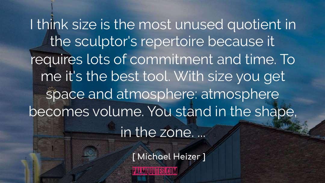 Michael Heizer Quotes: I think size is the