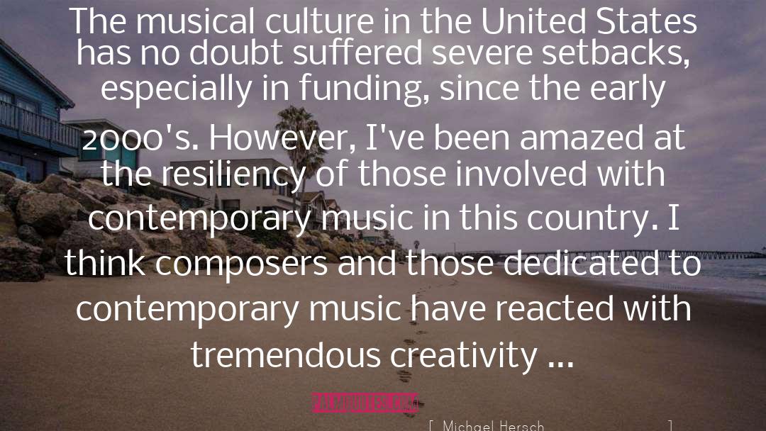 Michael Hersch Quotes: The musical culture in the