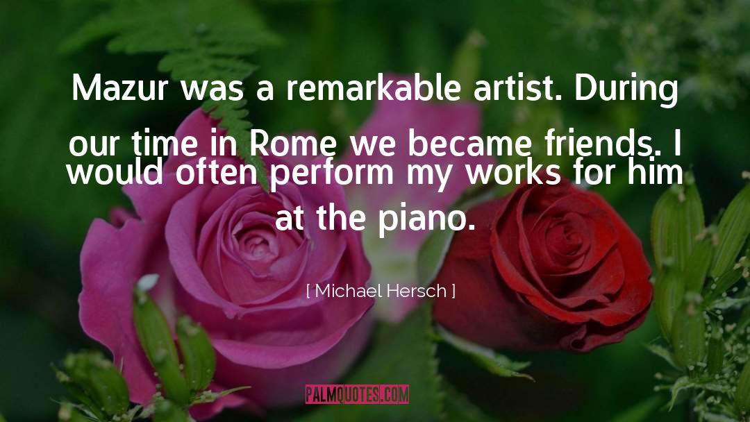 Michael Hersch Quotes: Mazur was a remarkable artist.
