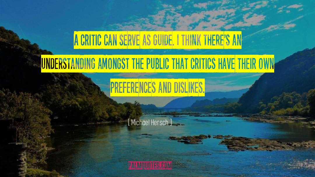 Michael Hersch Quotes: A critic can serve as