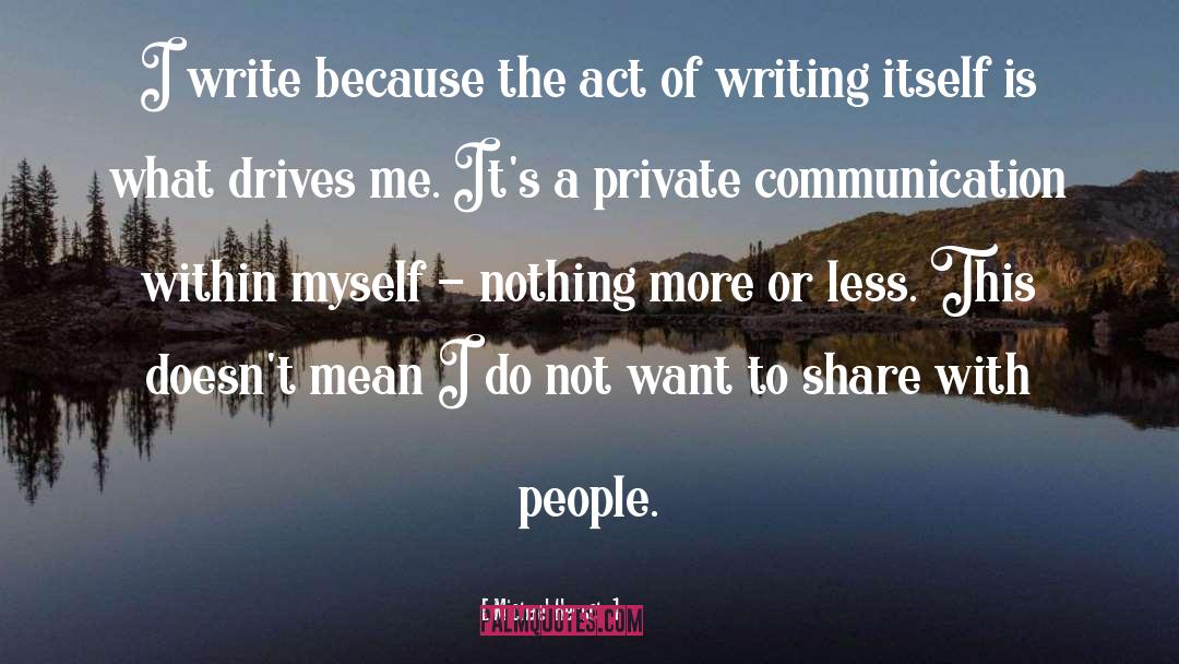 Michael Hersch Quotes: I write because the act