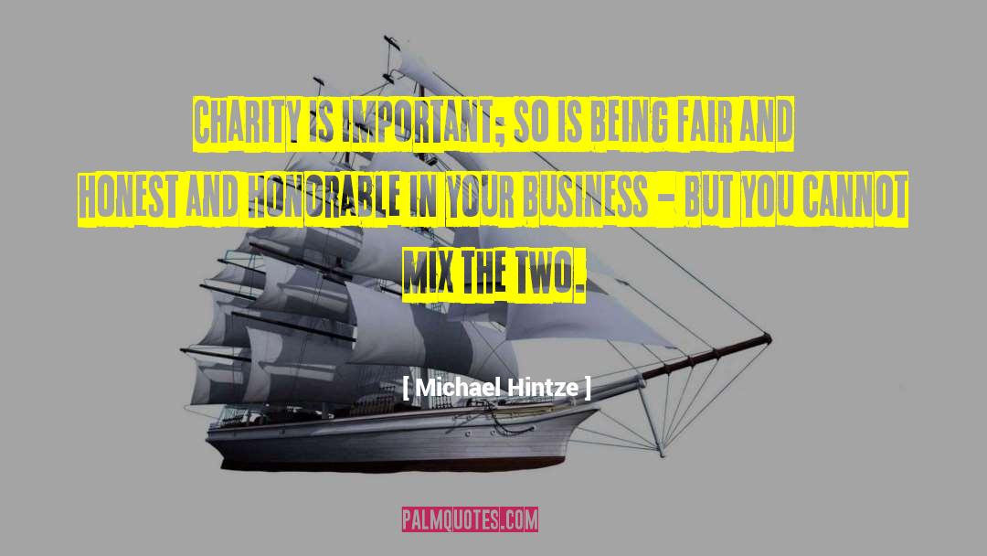 Michael Hintze Quotes: Charity is important; so is