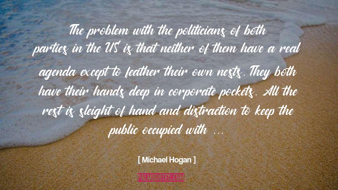 Michael Hogan Quotes: The problem with the politicians