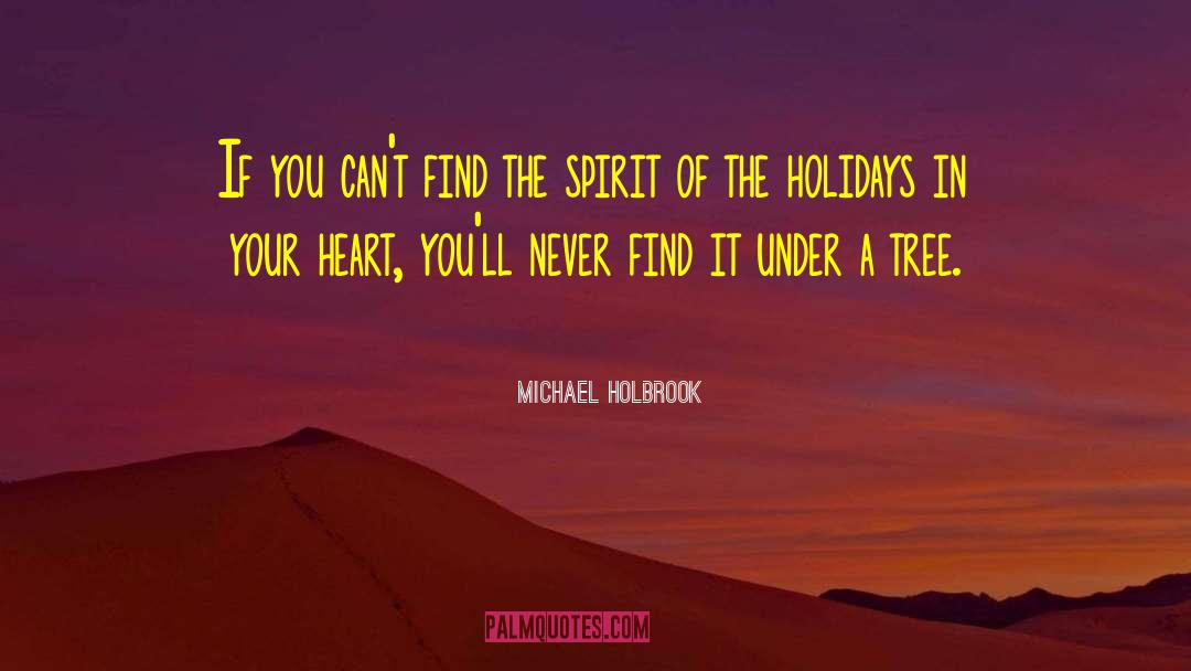 Michael Holbrook Quotes: If you can't find the