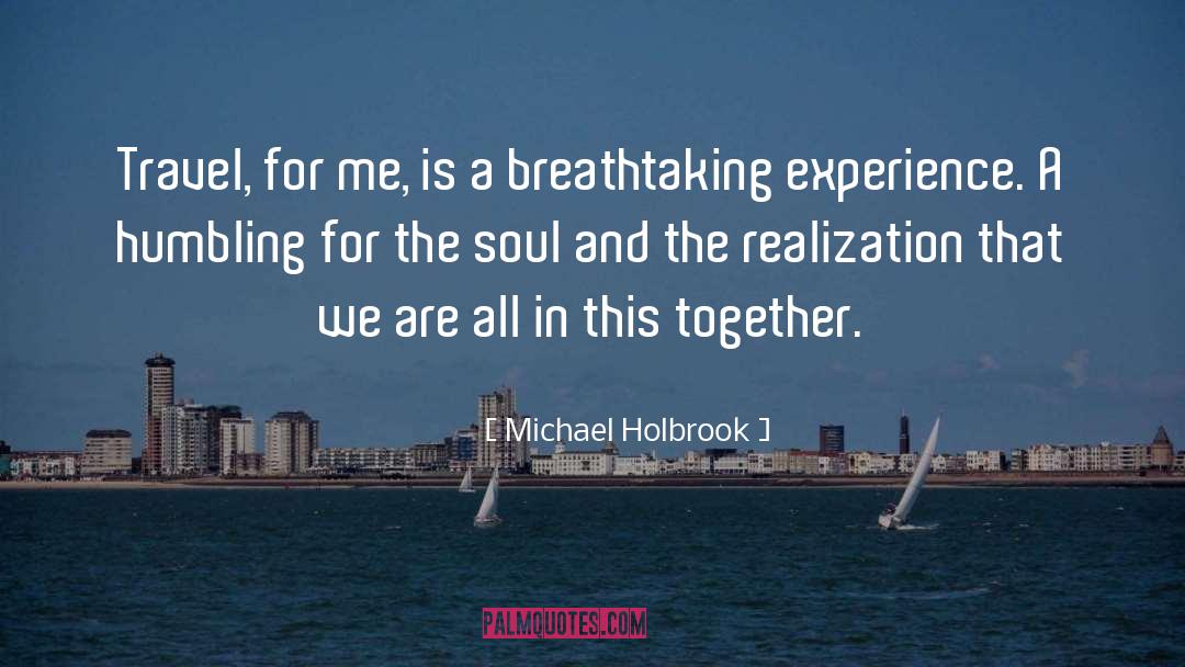 Michael Holbrook Quotes: Travel, for me, is a