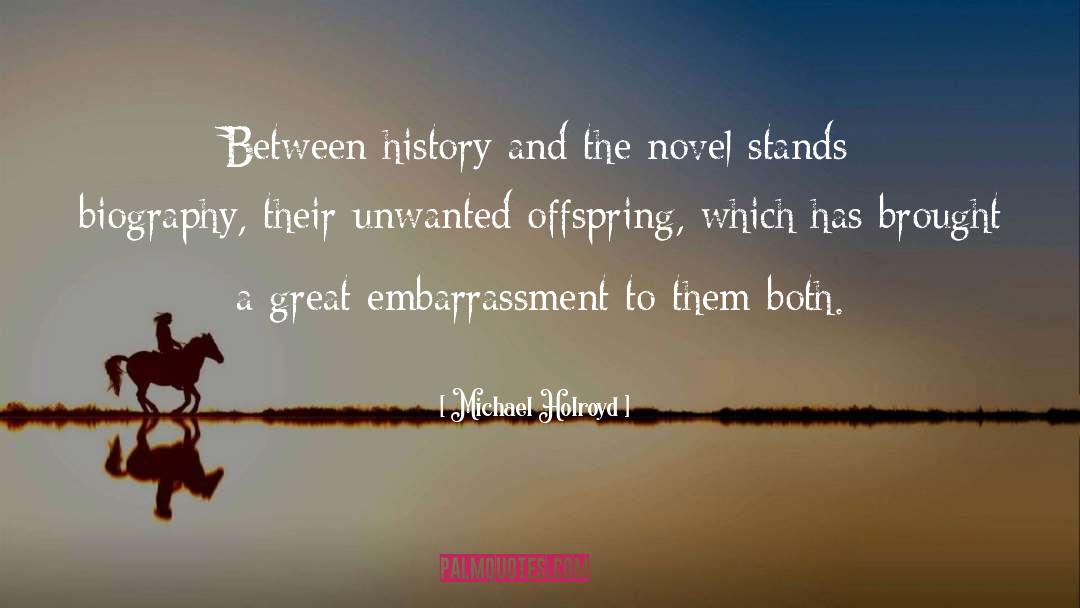 Michael Holroyd Quotes: Between history and the novel